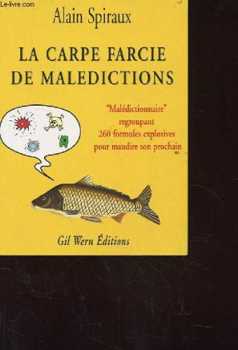 la carpe farcie de malédictions : malédictionnaire regroupant 260 formules explosives pour maudire s