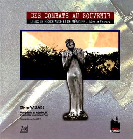 Des combats au souvenir : lieux de mémoire et de résistance, Isère et Vercors