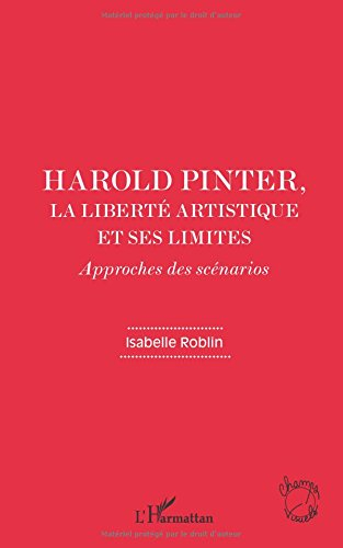 Harold Pinter, la liberté artistique et ses limites : approches des scénarios