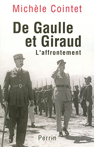 De Gaulle et Giraud : l'affrontement 1942-1944