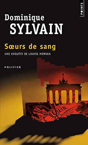 Une enquête de Louise Morvan. Soeurs de sang