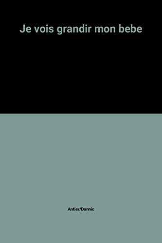 Je vois grandir mon bébé