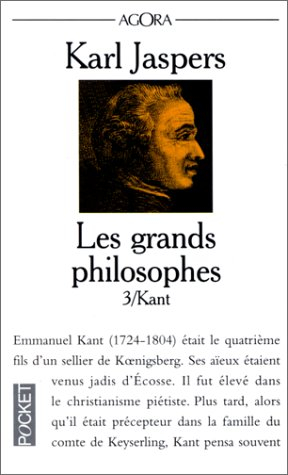 Les grands philosophes. Vol. 3. Ceux qui fondent la philosophie et ne cessent de l'engendrer : Kant