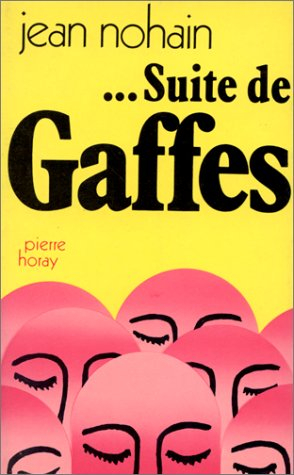 Suite de gaffes : bévues, bourdes, cuirs, impairs, maladresses, pataquès, pieds dans le plat, quipro