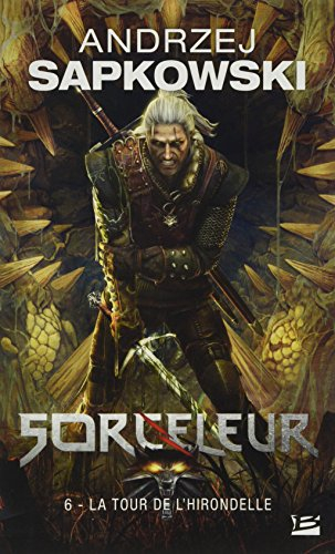 Sorceleur. Vol. 6. La tour de l'hirondelle