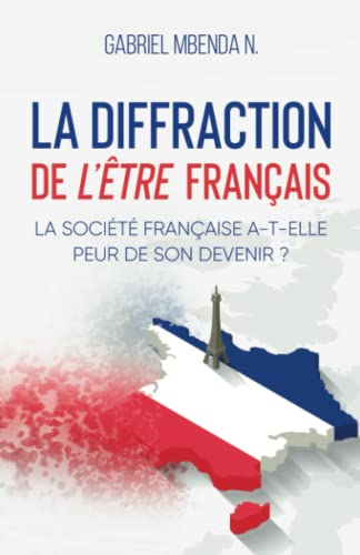La Diffraction de l’être Français: la société française a-t-elle peur de son Devenir ?