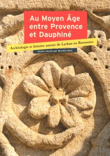 Au Moyen Age entre Provence et Dauphiné: Archéologie et histoire autour de Lachau en Baronnies, Acte