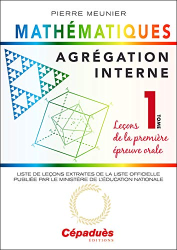 Agrégation interne de mathématiques. Vol. 1. Leçons de la première épreuve orale