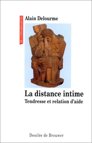 La distance intime : tendresse et relation d'aide