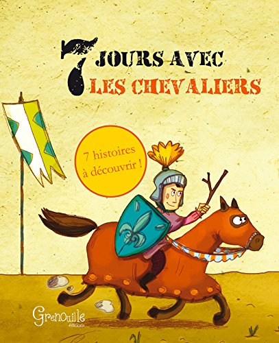 7 jours avec les chevaliers : 7 histoires à découvrir !