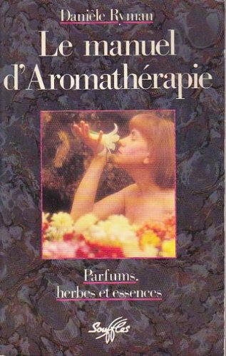 Le Manuel d'aromathérapie