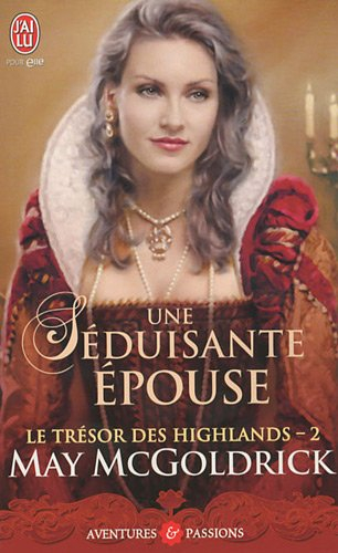 Le trésor des Highlands. Vol. 2. Une séduisante épouse