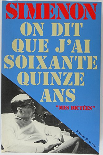 On dit que j'ai soixante-quinze ans : mes dictées