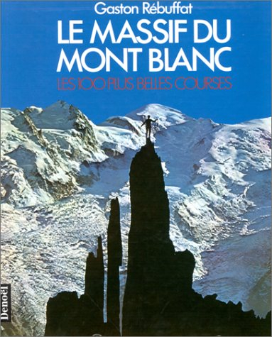 le massif du mont-blanc : les 100 plus belles courses