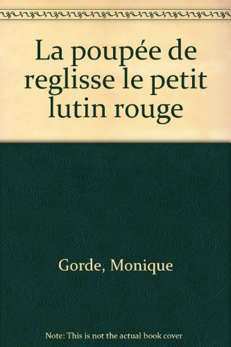 histoires pour les tout-petits : la poupee de reglisse. : le petit lutin rouge