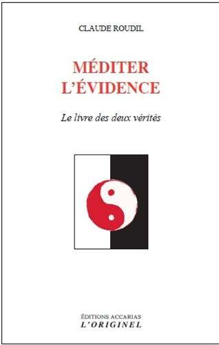 Méditer l'évidence : le livre des deux vérités