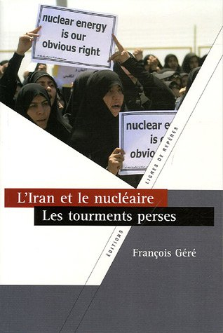 L'Iran et le nucléaire : les tourments perses