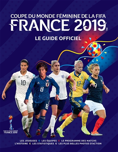 France 2019, Coupe du monde féminine de la Fifa : le guide officiel