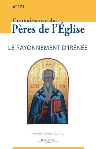 Connaissance des Pères de l'Eglise, n° 171. Le rayonnement d'Irénée