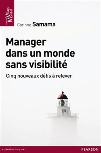 Manager dans un monde sans visibilité : cinq nouveaux défis à relever