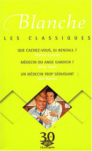 Que cachez-vous, Dr Kendall ?. Médecin ou ange gardien ?. Un médecin trop séduisant