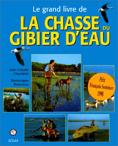 Le grand livre de la chasse au gibier d'eau