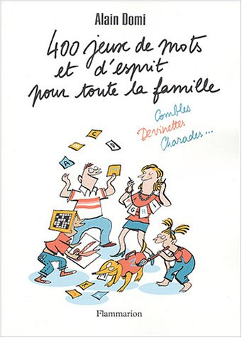 400 jeux de mots et d'esprit pour toute la famille : combles, devinettes, charades...