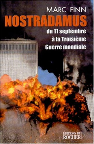 Nostradamus, du 11 septembre à la troisième guerre mondiale