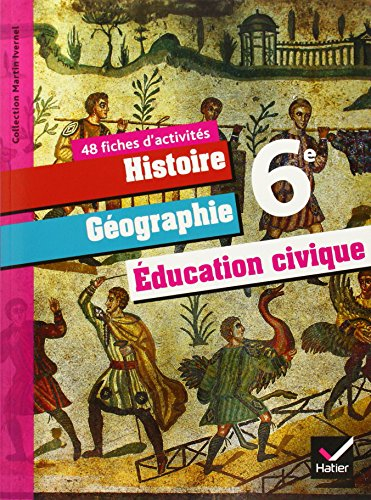 Histoire, géographie, éducation civique 6e : 48 fiches d'activités