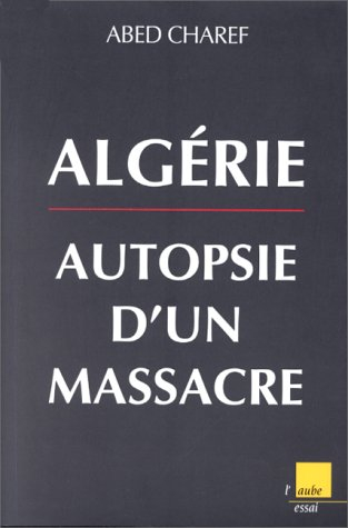 Algérie, autopsie d'un massacre
