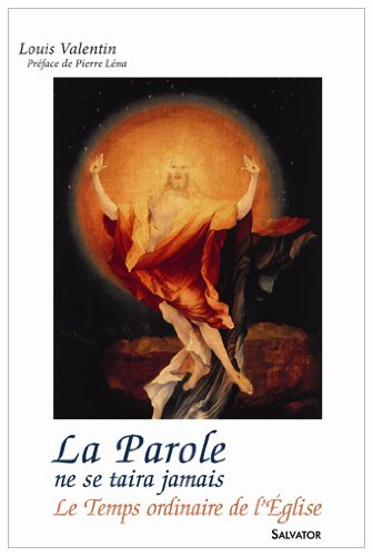 La parole ne se taira jamais... : le temps ordinaire de l'Eglise, années A, B et C