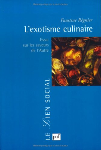 L'exotisme culinaire : essai sur les saveurs de l'autre