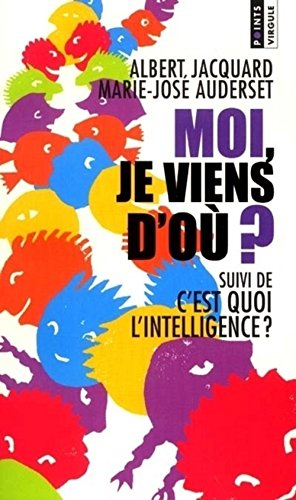 Moi, je viens d'où ?. C'est quoi l'intelligence ?