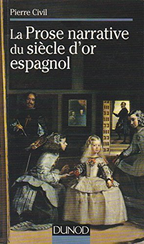 La prose narrative du siècle d'or espagnol