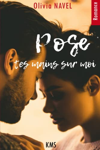 Pose tes mains sur moi: Peut-on encore apprendre le grand amour?