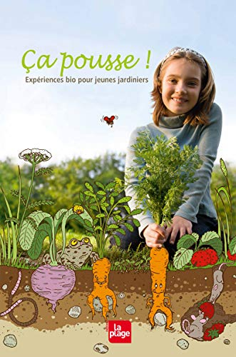 Ça pousse ! : expériences bio pour jeunes jardiniers