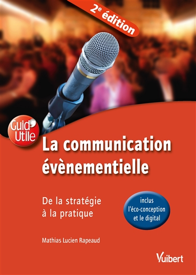 La communication événementielle : de la stratégie à la pratique (inclus l'éco-conception et le digit