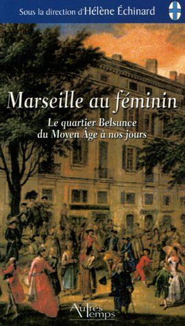 Marseille au féminin : le quartier Belsunce, du Moyen Age à nos jours