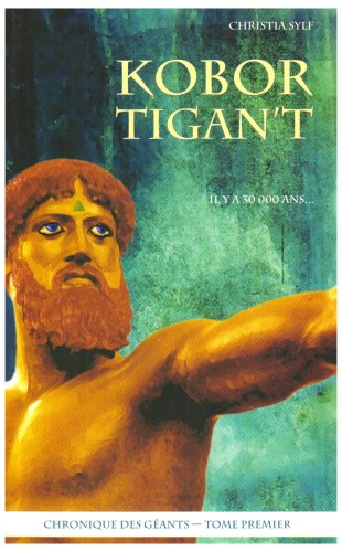 Chronique des géants. Vol. 1. Kobor Tigan't