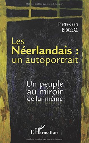 Les Néerlandais : un autoportrait : un peuple au miroir de lui-même