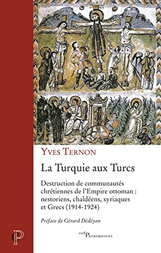 La Turquie aux Turcs : destruction de communautés chrétiennes de l’Empire ottoman : nestoriens, chal