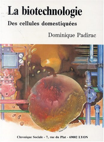 La Biotechnologie : des cellules domestiquées