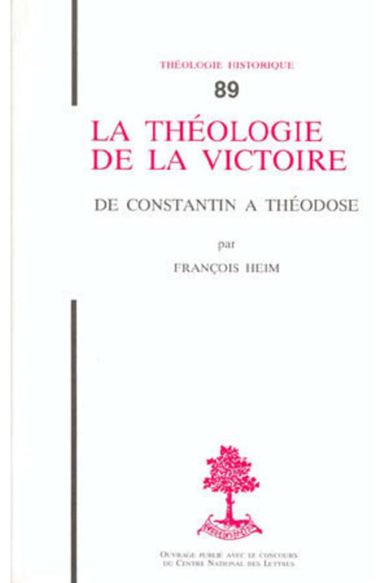 La Théologie de la victoire : de Constantin à Théodose