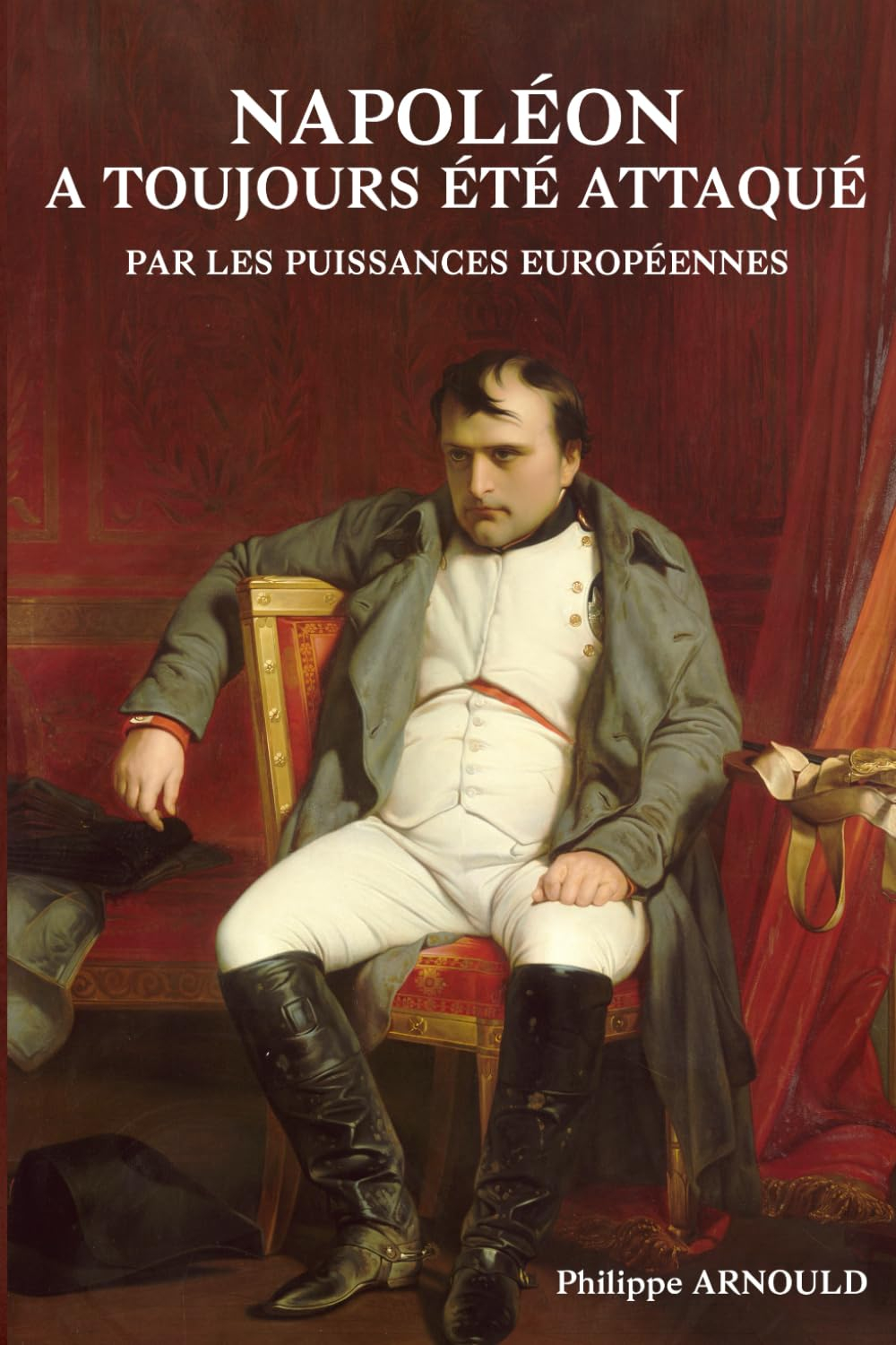 Napoléon a toujours été attaqué par les puissances européennes