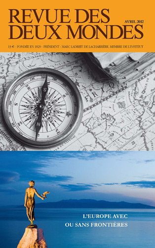 Revue des deux mondes, n° 4 (2012). L'Europe avec ou sans frontières