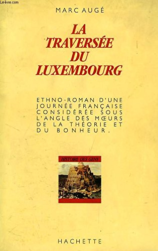 La Traversée du Luxembourg : Paris, 20 juillet 1984, ethno-roman d'une journée française considérée 