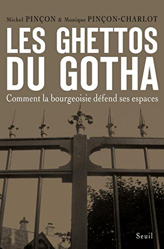 Les ghettos du gotha : comment la bourgeoisie défend ses espaces