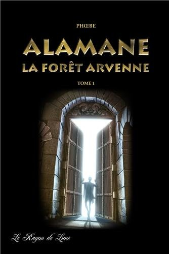Les chroniques drukhses. Vol. 1. Alamane : la forêt arvenne