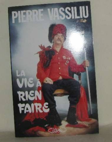 la vie à rien faire