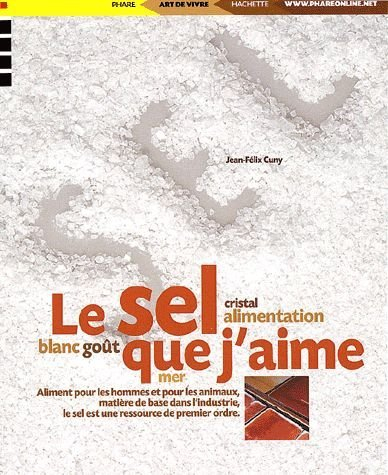 Le sel que j'aime : mer, goût, cristal, alimentation, blanc